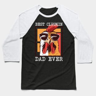 Mens Best Cluckin Dad Ever Chicken Dad Best Dad Best Father Baseball T-Shirt